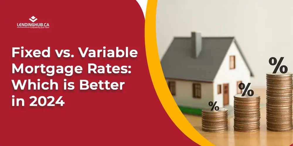 Fixed vs. Variable Mortgage Rates: Which is Better